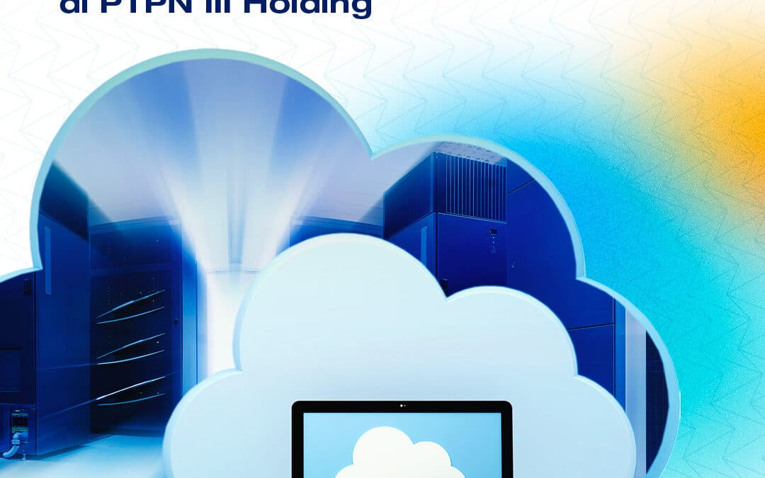 Dukung Optimasi Kinerja Bisnis, SISI Layani Migrasi dan Cloud Server di PTPN III Holding