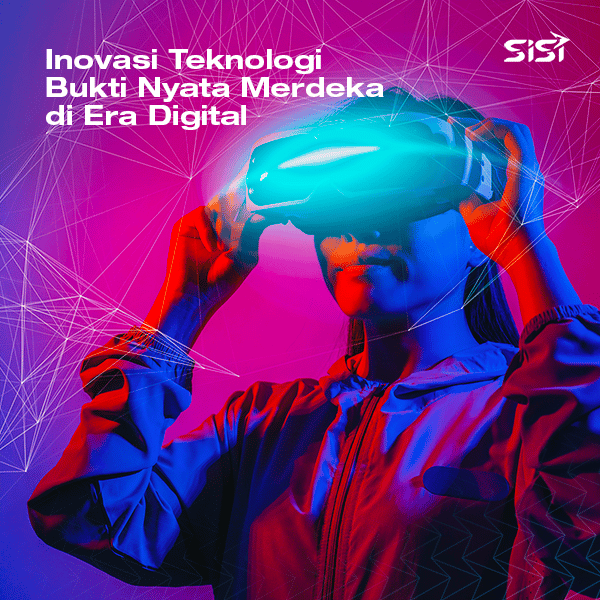 Inovasi Teknologi Bukti Nyata Merdeka Di Era Digital - SISI - Sinergi ...