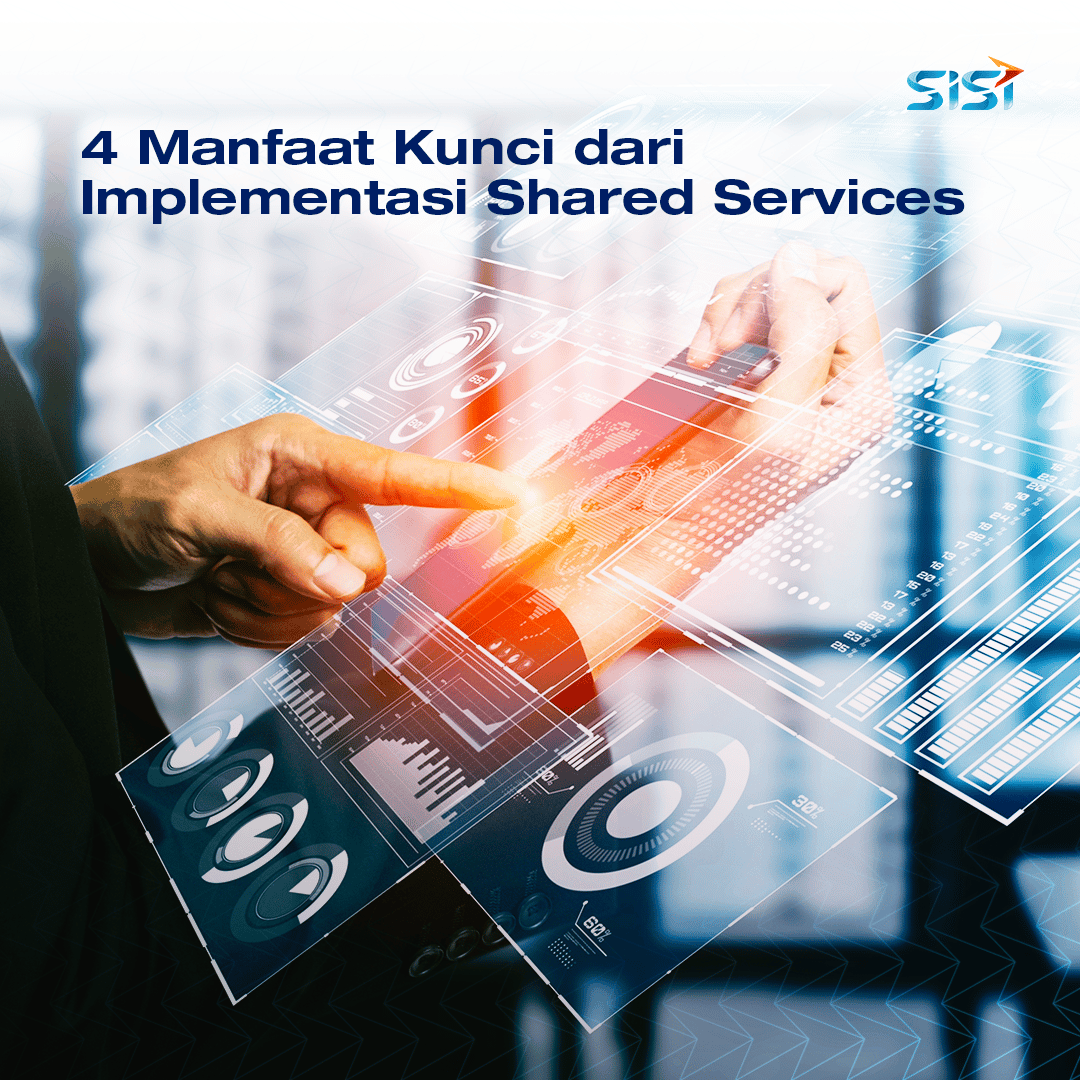 4 Manfaat Kunci Dari Implementasi Shared Services SISI Sinergi 