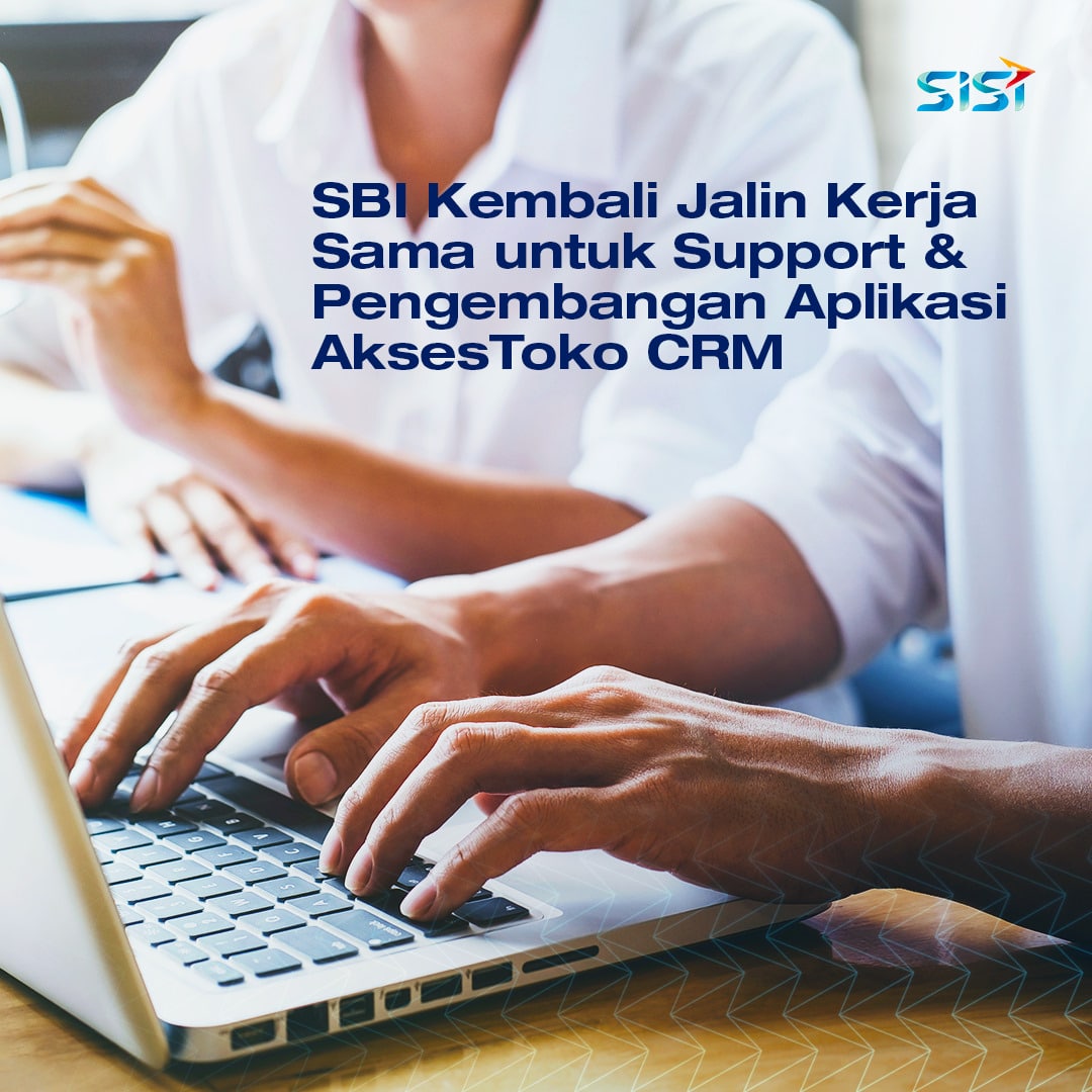 SBI Kembali Jalin Kerja Sama untuk Support & Pengembangan Aplikasi AksesToko CRM