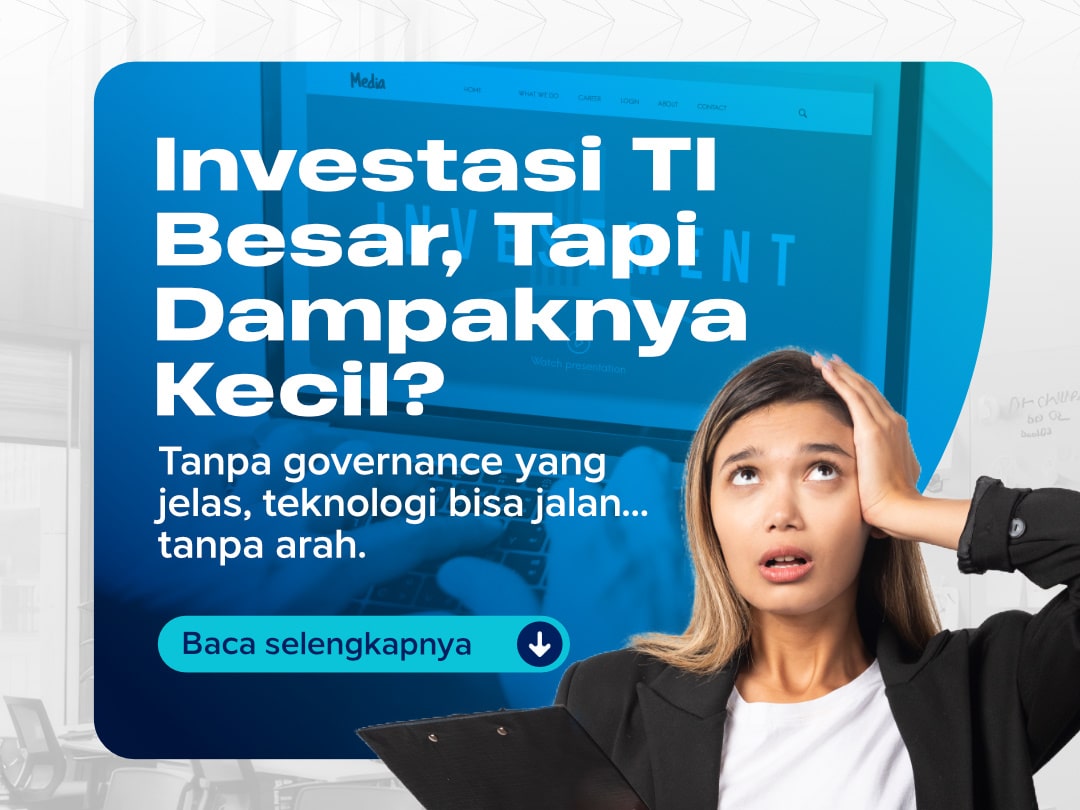 Kenapa Investasi TI Besar Tidak Selalu Berbanding Lurus dengan Kinerja?